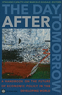 The Day After Tomorrow: A Handbook on the Future of Economic Policy in the Developing World