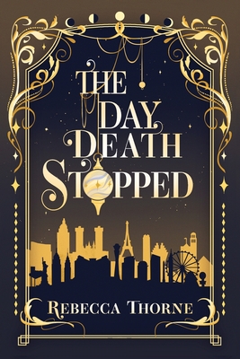 The Day Death Stopped - Thorne, Rebecca