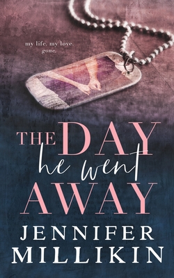 The Day He Went Away - Millikin, Jennifer