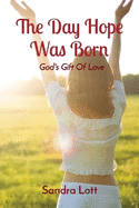 The Day Hope Was Born: God's Gift Of Love