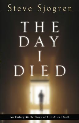 The Day I Died - Sjogren, Steve, and Hunter, Todd, Bishop (Foreword by)