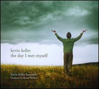 The Day I Met Myself - Kevin Keller Ensemble/Kevin Keller