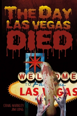 The Day Las Vegas Dies: Volume 1 - Markley, Craig, and Long, Jim