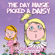 The Day Maise Picked a Daisy