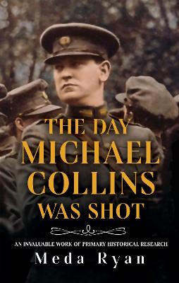 The Day Michael Collins Was Shot - Ryan, Meda