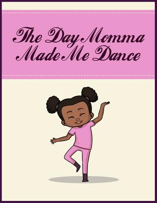 The Day Momma Made Me Dance - Brown, Patrice S