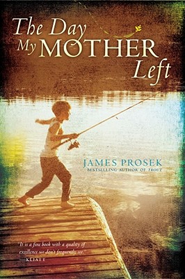 The Day My Mother Left - Prosek, James