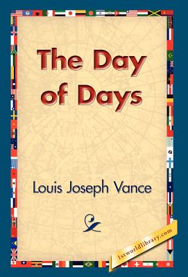 The Day of Days - Vance, Louis Joseph, and 1stworld Library (Editor)