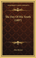 The Day of His Youth (1897)