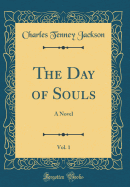 The Day of Souls, Vol. 1: A Novel (Classic Reprint)