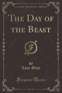 The Day of the Beast (Classic Reprint)
