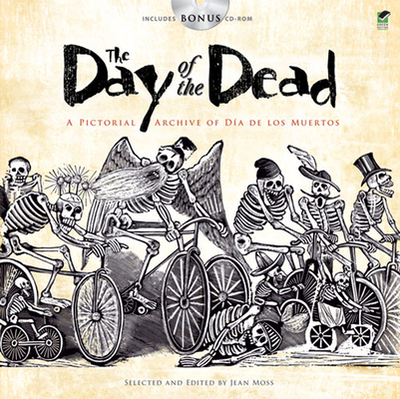 The Day of the Dead: A Pictorial Archive of Dia de Los Muertos - Moss, Jean