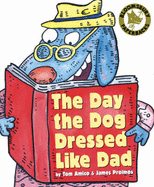 The Day the Dog Dressed Like Dad - Amico, Tom