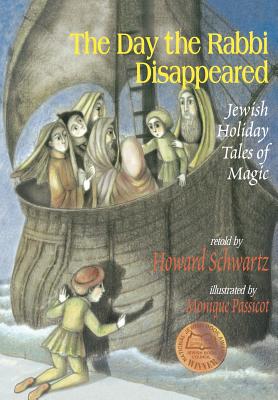 The Day the Rabbi Disappeared: Jewish Holiday Tales of Magic - Schwartz, Howard