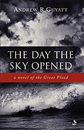The Day the Sky Opened: A Novel of the Great Flood