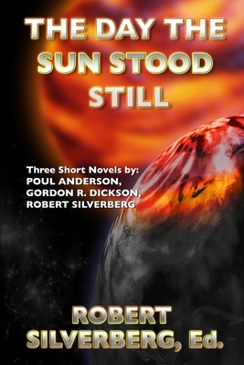 The Day the Sun Stood Still - Anderson, Poul, and Dickson, Gordon R, and Del Rey, Lester (Foreword by)