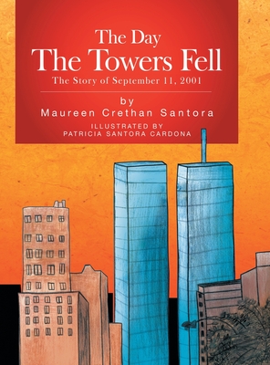 The Day the Towers Fell - Santora, Maureen Crethan