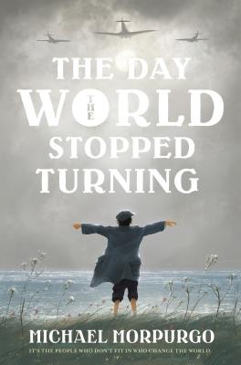 The Day the World Stopped Turning - Morpurgo, Michael