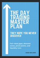 The Day Trading Master Plan: They Hope You'll Never Discover