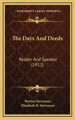 The Days and Deeds: Reader and Speaker (1912) - Stevenson, Burton E (Editor), and Stevenson, Elizabeth B (Editor)