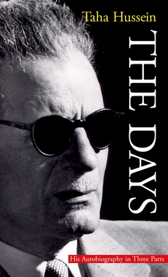 The Days: His Autobiography in Three Parts - Hussein, Taha, and Paxton, E H (Translated by), and Wayment, Hilary (Translated by)