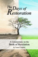 The Days of Restoration: A Commentary on the Book of Revelation