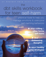 The DBT Skills Workbook for Teen Self-Harm: Practical Tools to Help You Manage Emotions and Overcome Self-Harming Behaviors [Large Print 16 Pt Edition]