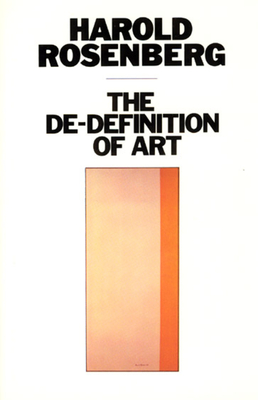 The De-Definition of Art - Rosenberg, Harold
