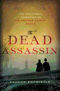 The Dead Assassin: The Paranormal Casebooks of Sir Arthur Conan Doyle