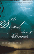 The Dead Don't Dance: A Novel of Awakening - Martin, Charles