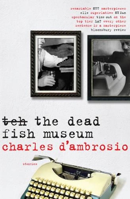 The Dead Fish Museum - D'Ambrosio, Charles