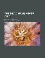 The Dead Have Never Died