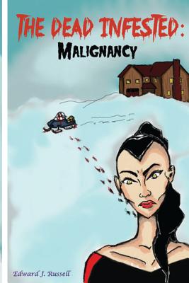 The Dead Infested: Malignancy - Russell, Edward J