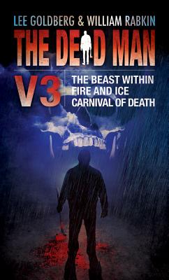 The Dead Man Volume 3: The Beast Within, Fire & Ice, Carnival of Death - Goldberg, Lee, and Rabkin, William, and Hardin, Jude