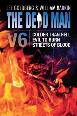 The Dead Man Volume 6: Colder Than Hell, Evil to Burn, and Streets of Blood - Goldberg, Lee, and Rabkin, William, and Klink, Lisa
