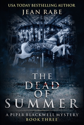 The Dead of Summer: A Piper Blackwell Mystery - Rabe, Jean