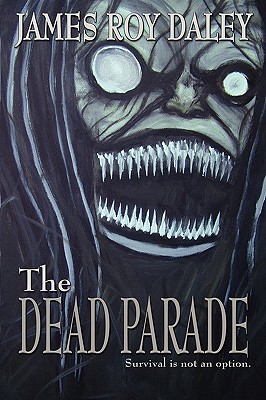 The Dead Parade - Daley, James Roy, and Dunwoody, David (Foreword by)