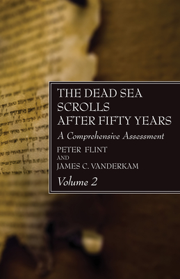 The Dead Sea Scrolls After Fifty Years, Volume 2 - Flint, Peter, and VanderKam, James C