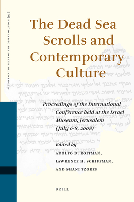 The Dead Sea Scrolls and Contemporary Culture: Proceedings of the International Conference Held at the Israel Museum, Jerusalem (July 6-8, 2008) - Roitman, Adolfo D (Editor), and Schiffman, Lawrence H (Editor), and Tzoref, Shani (Editor)