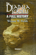 The Dead Sea Scrolls, Volume 1: A Full History, 1947-1960