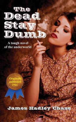The Dead Stay Dumb - Chase, James Hadley