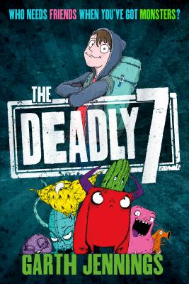 The Deadly 7: Who Needs Friends When You've Got Monsters? - Jennings, Garth