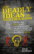 The Deadly Ideas of Neoliberalism: How the IMF Has Undermined Public Health and the Fight Against AIDS