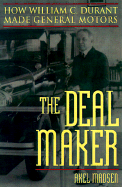 The Deal Maker: How William C. Durant Made General Motors