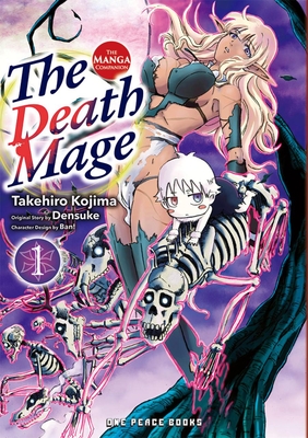 The Death Mage Volume 1: The Manga Companion - Kojima, Takehiro, and Densuke, and Ban!