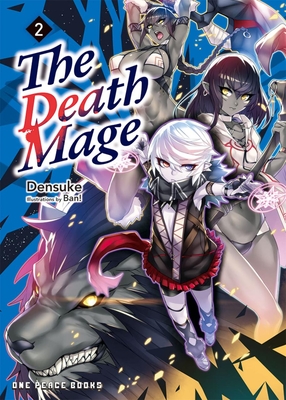 The Death Mage Volume 2: Light Novel - Densuke, and Ban!