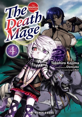 The Death Mage Volume 4: The Manga Companion - Kojima, Takehiro, and Densuke, and Ban!