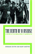 The Death of a Disease: A History of the Eradication of Poliomyelitis