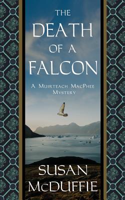 The Death of a Falcon: A Muirteach MacPhee Mystery - McDuffie, Susan