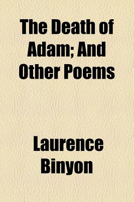 The Death of Adam: And Other Poems - Binyon, Laurence